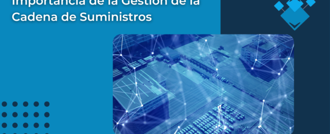 Importancia de la Gestión de la Cadena de Suministros
