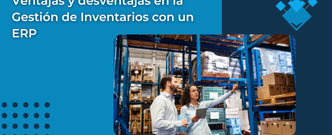 Ventajas y desventajas en la Gestión de Inventarios con un ERP