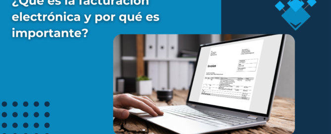 ¿Qué es la facturación electrónica y por qué es importante