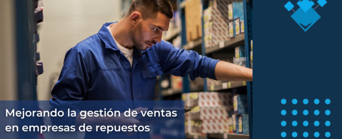 Mejorando la gestión de ventas en empresas de repuestos