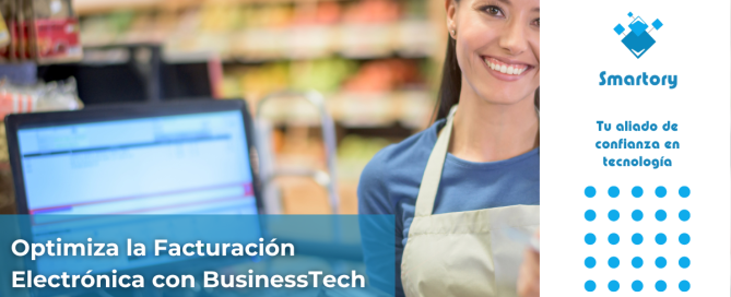 Optimiza la Facturación Electrónica con BusinessTech