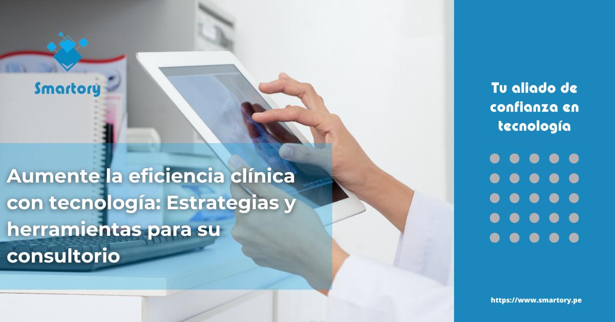 Aumente la eficiencia clínica con tecnología